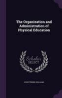 The Organization and Administration of Physical Education 1016140991 Book Cover