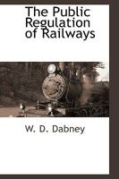 The Public Regulation of Railways 1110814852 Book Cover