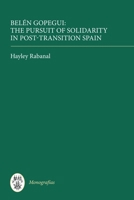 Belén Gopegui: The Pursuit of Solidarity in Post-Transition Spain 1855662337 Book Cover