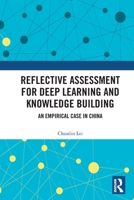 Reflective Assessment for Deep Learning and Knowledge Building : An Empirical Case in China 1032788151 Book Cover