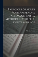 Exercices Gradués Pour Apprendre L'allemand Par La Méthode Naturelle, Zweite Auflage 101603573X Book Cover