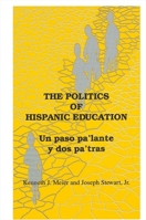 The Politics of Hispanic Education: UN Paso Pa'Lante Y DOS Pa'Tras (Suny Series, United States Hispanic Studies) 0791405087 Book Cover
