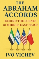 The Abraham Accords: Behind the Scenes of Middle East Peace B0FHPBB1R2 Book Cover