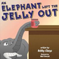 An Elephant Left the Jelly Out 1539040747 Book Cover