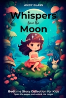 Whispers from the Moon: Bedtime Story Collection for Kids B0G5WKH2K2 Book Cover