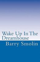 Wake Up In The Dreamhouse 1460927125 Book Cover