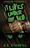 It Lives Under My Bed 4867454958 Book Cover
