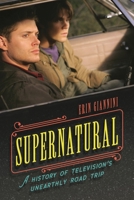 Supernatural: A History of Television's Unearthly Road Trip 1538190117 Book Cover