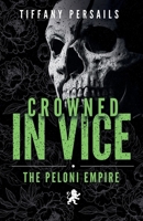 Crowned In Vice: The Peloni Empire B0H28CBGKS Book Cover