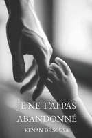 Je ne t'ai pas abandonné (French Edition) B0G5HVGD6Z Book Cover