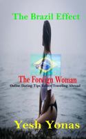 The Brazil Effect The Foreign Woman: Online Dating Tips Before Traveling Abroad 1727140052 Book Cover