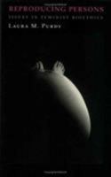 Reproducing Persons: Issues in Feminist Bioethics 0801483220 Book Cover