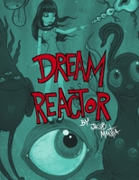 Dream Reactor 1257787985 Book Cover