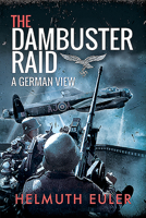 The Dambuster Raid: A German View 1526781565 Book Cover