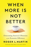 When More Is Not Better: Overcoming America's Obsession with Economic Efficiency 1647820065 Book Cover