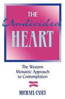 The Undivided Heart: The Western Monastic Approach to Contemplation 1879007045 Book Cover