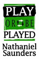 Play or be Played 0595351190 Book Cover