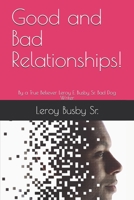 Good and Bad Relationships!: By a True Believer Leroy E. Busby Sr. Bad Dog Writer B095GLNPP9 Book Cover