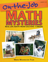 On-the-Job Math Mysteries: Real-Life Math From Exciting Careers 1593633254 Book Cover