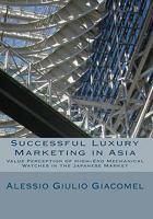 Successful Luxury Marketing in Asia: Value Perception of High-End Mechanical Watches in the Japanese Market 1449999832 Book Cover