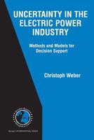 Uncertainty in the Electric Power Industry: Methods and Models for Decision Support 1441920005 Book Cover