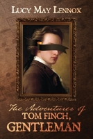 The Adventures of Tom Finch, Gentleman 1688904506 Book Cover