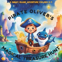 Pirate Oliver and the Magical Treasure Hunt: A Smiley Island Adventure for Kids 3–7 (Oliver's Magical Journeys) B0F8ZCZFKV Book Cover