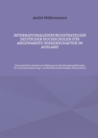 Internationalisierungsstrategien deutscher Hochschulen für angewandte Wissenschaften im Ausland: Eine empirische Analyse zur Ableitung von ... und Markteintrittsstrategien (German Edition) 3758350719 Book Cover