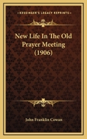 New Life in the Old Prayer-Meeting 1378310047 Book Cover