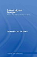Fastest,, Highest,, Strongest: A Critique of High-Performance Sport