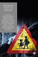 Troubled Pasts in Europe: Strategies and Recommendations for Overcoming Challenging Historic Legacies 1529233623 Book Cover