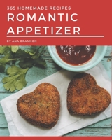 365 Homemade Romantic Appetizer Recipes: Enjoy Everyday With Romantic Appetizer Cookbook! B08FP9XH55 Book Cover