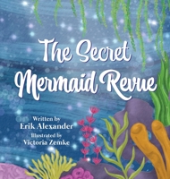 The Secret Mermaid Revue 0578380137 Book Cover