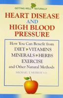 Heart Disease and High Blood Pressure (Getting Well Naturally) 0761506586 Book Cover