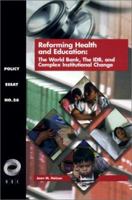 Reforming Health and Education: The World Bank, the IDB, and Complex Institutional Change (Overseas Development Council) 156517030X Book Cover