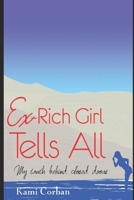 Ex-Rich Girl Tells All 1479395560 Book Cover