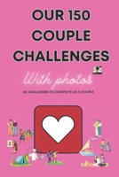 150 couple challenges: 150 challenges for couples to complete, with photos to stick on.: Complicity, Laughter, Adventures, and Memories: A Journey for Two B0CT5LN154 Book Cover
