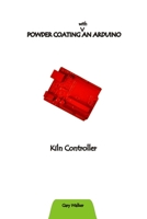 Powder Coating an Arduino 1105672751 Book Cover