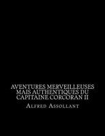 Aventures Merveilleuses Mais Authentiques Du Capitaine Corcoran, Vol. 2 (Classic Reprint) 1530751217 Book Cover