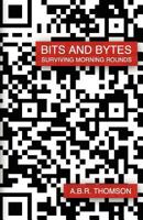 Bits and Bytes: Surviving Morning Rounds 1478295368 Book Cover