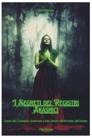 I Segreti dei Registri Akashici: Lettura dei Registri della Vita (Italian Edition) B0F59GMGB6 Book Cover