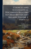 Councils and Ecclesiastical Documents Relating to Great Britain and Ireland, Volume 2, parts 1-2 102383023X Book Cover