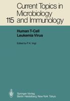 Current Topics in Microbiology and Immunology, Volume 115: Human T-Cell Leukemia Virus 3642701159 Book Cover