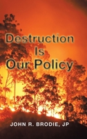 Destruction Is Our Policy 1504320654 Book Cover
