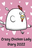 Crazy Chicken Lady Diary 2022: A cute paperback chicken keeper journal for the whole year 1708662804 Book Cover