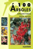 100 Arboles Argentinos (Guias de Identificacion) 9502409434 Book Cover