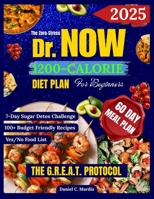 The Zero-Stress Dr Now 1200 Calorie Diet Plan for Beginners: Lose Weight the Easy Way with Dr. Nowzaradan's Proven Method Includes 60-Day Meal Plan & B0FFTNBJKW Book Cover