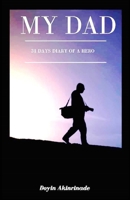 MY DAD: 31 Days Diary of a Hero 1639440364 Book Cover