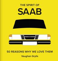 The Spirit of Saab: 50 Reasons Why We Love Them 184994802X Book Cover
