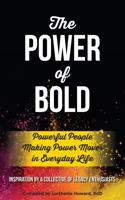 The Power of Bold: Powerful People Making Power Moves in Everyday Life 0692059806 Book Cover